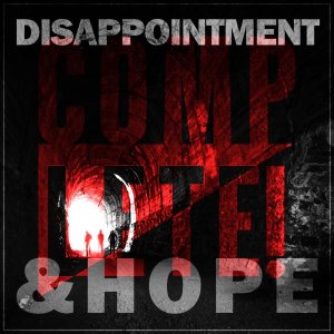 COMPLETE_ - Disappointment _ Hope